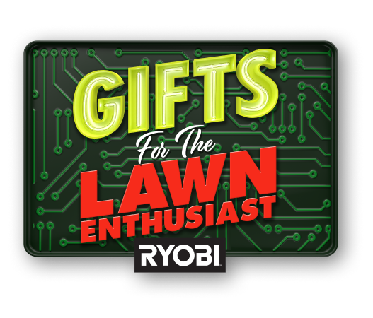 Gifts for the lawn enthusiast by RYOBI
